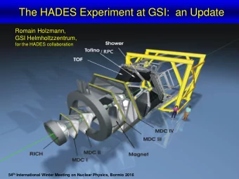 The HADES Experiment at GSI:  an Update  Romain Holzmann,  GSI Helmholtzzentrum,  for the HADES