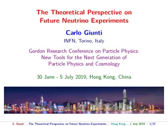 The Theoretical Perspective on  Future Neutrino Experiments  Carlo Giunti  INFN, Torino, Italy