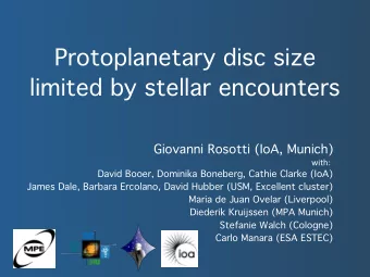 Protoplanetary disc size  limited by stellar encounters  Giovanni Rosotti (IoA, Munich)  with: