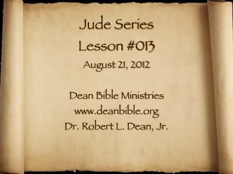 Jude Series  Lesson #013  August 21, 2012  Dean Bible Ministries  www.deanbible.org  Dr. Robert L.