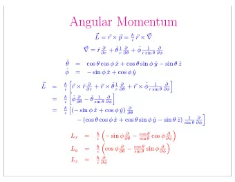 Angular Momentum   r   p =  L =  r   i     r +   +    r