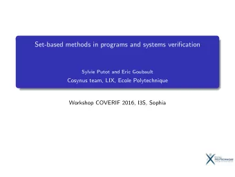 Set-based methods in programs and systems verification  Sylvie Putot and Eric Goubault  Cosynus