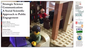 Strategic Science  Communication:  A Social Scientific  Approach to Public  Engagement  John C.