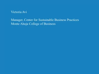 Victoria Avi  Manager, Center for Sustainable Business Practices  Monte Ahuja College of Business