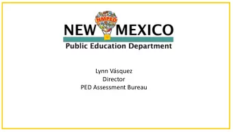 Lynn Vsquez  Director  PED Assessment Bureau  Student Success Task Force  2  Creating a Balanced