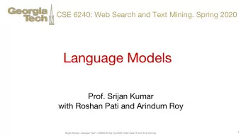 Language Models  Prof. Srijan Kumar  with Roshan Pati and Arindum Roy  1  Srijan Kumar, Georgia