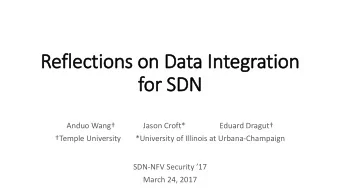Reflections on Data In  Integration  for SDN  Anduo Wang  Jason Croft*  Eduard Dragut