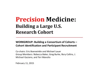 Precision Medicine: Building a Large U.S. Research Cohort WORKGROUP: Building a Consortium of
