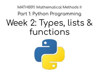 Week 2: Types, lists &amp;  functions  Two hour programming class  Tuesday 2:004:00,