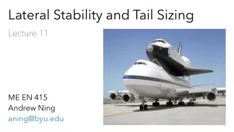 Lateral Stability and Tail Sizing  Lecture 11  ME EN 415  Andrew Ning  aning@byu.edu  Lateral