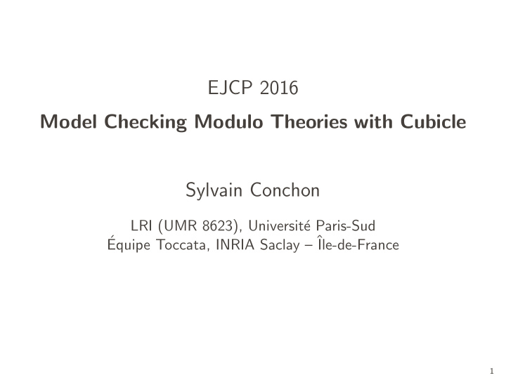 ejcp 2016 model checking modulo theories with cubicle