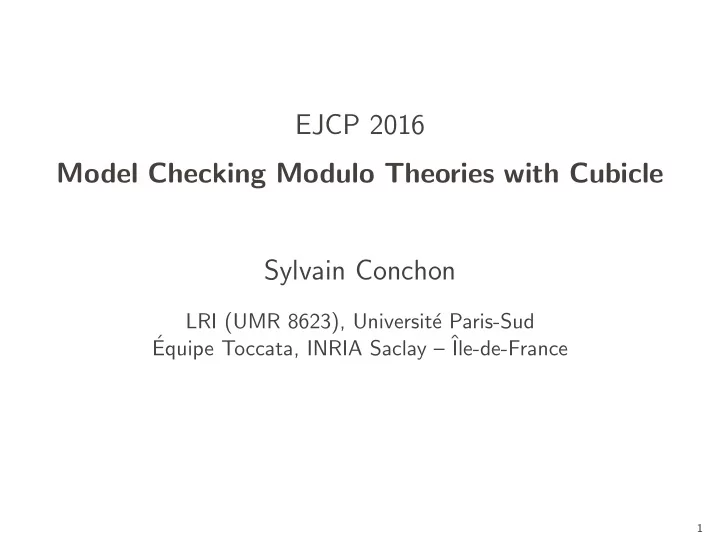 ejcp 2016 model checking modulo theories with cubicle