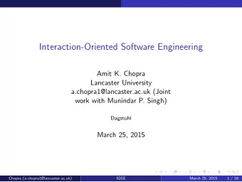 Interaction-Oriented Software Engineering  Amit K. Chopra  Lancaster University