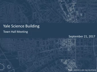 Yale Science Building  Town Hall Meeting  September 21, 2017  Project Site Logistics Sept.  Dec.