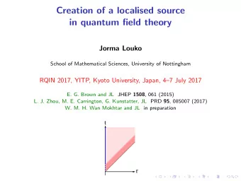 Creation of a localised source  in quantum field theory  Jorma Louko  School of Mathematical