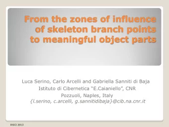 From the zones of influence  of skeleton branch points to meaningful object parts  Luca Serino,