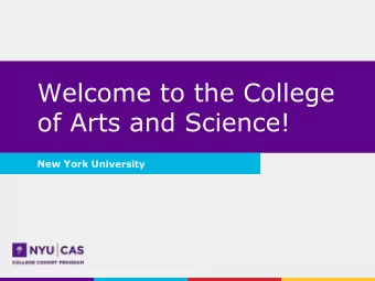 Welcome to the College  of Arts and Science!  New York University  I.  College Cohort Program  II.
