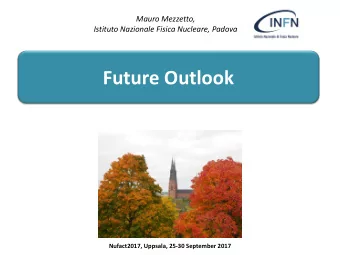Future Outlook Nufact2017, Uppsala, 25-30 September 2017  Apologies ...  ... my record as crystal