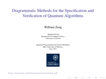 Diagrammatic Methods for the Specification and  Verification of Quantum Algorithms  William Zeng