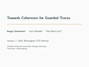 Towards Coherence for Guarded Traces Sergey Goncharov a oder a Paul Blain Levy b  Lutz Schr