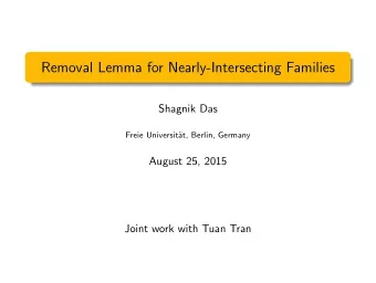 Removal Lemma for Nearly-Intersecting Families  Shagnik Das  Freie Universit  at, Berlin, Germany