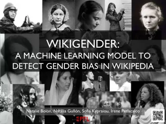 WIKIGENDER:  A MACHINE LEARNING MODEL TO  DETECT GENDER BIAS IN WIKIPEDIA  Natalie Boln, Natlia