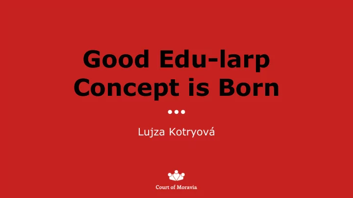 good edu larp concept is born