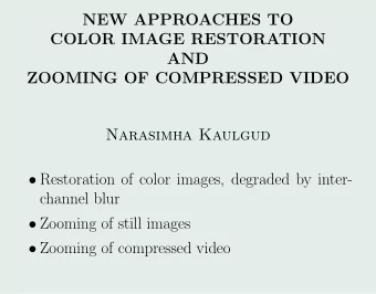 NEW APPROACHES TO  COLOR IMAGE RESTORATION  AND  ZOOMING OF COMPRESSED VIDEO  Narasimha Kaulgud