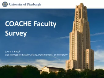 COACHE Faculty  Survey  Laurie J. Kirsch  Vice Provost for Faculty Affairs, Development, and