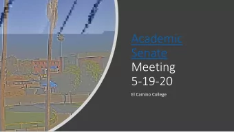 Academic  Senate  Meeting  5-19-20  El Camino College  Officer Reports  Presidents Report