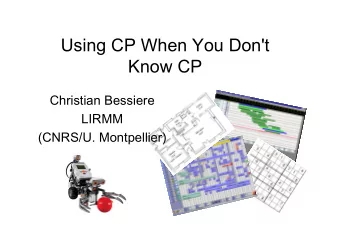 Using CP When You Don't  Know CP  Christian Bessiere  LIRMM  (CNRS/U. Montpellier)  An illustrative