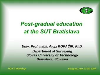 Post-gradual education  at the SUT Bratislava Univ. Prof. habil. Alojz KOP  IK, PhD.