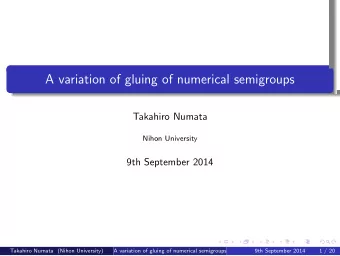 A variation of gluing of numerical semigroups  Takahiro Numata  Nihon University  9th September