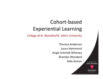 Cohort  based Experiential Learning College of St. Benedict/St. Johns University Theresa
