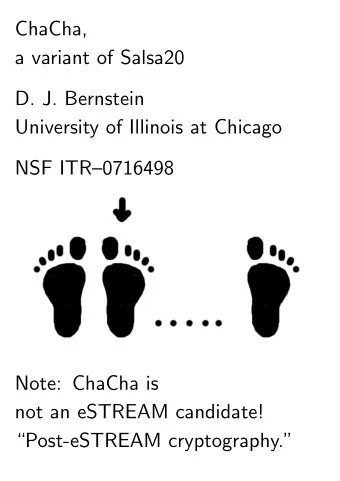 ChaCha,  a variant of Salsa20  D. J. Bernstein  University of Illinois at Chicago  NSF