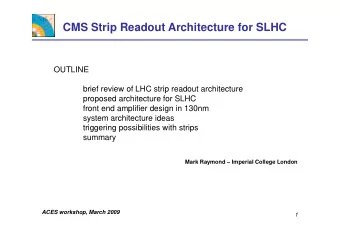 CMS Strip Readout Architecture for SLHC  OUTLINE  brief review of LHC strip readout architecture  p