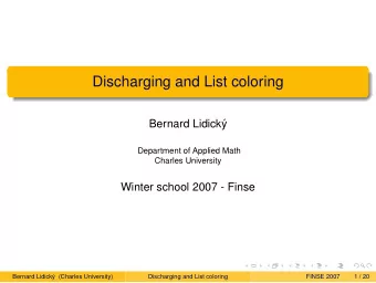 Discharging and List coloring  Bernard Lidick  Department of Applied Math  Charles University