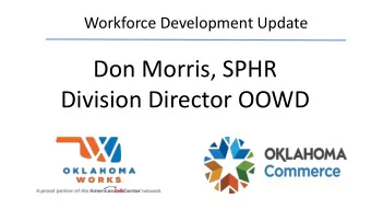 Don Morris, SPHR  Division Director OOWD What this doesnt mean  Loss of Funds to any County