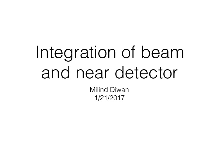 integration of beam and near detector