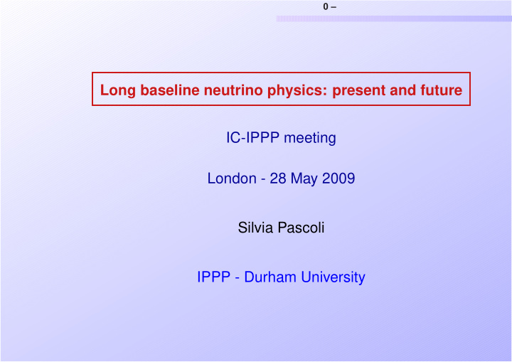 long baseline neutrino physics present and future ic ippp