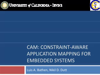 CAM: CONSTRAINT  AWARE  APPLICATION MAPPING FOR  APPLICATION MAPPING FOR  EMBEDDED SYSTEMS  Luis
