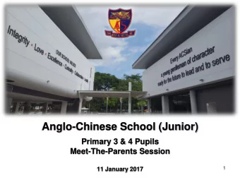 Anglo-Chinese School (Junior)  Primary 3 &amp; 4 Pupils  Meet-The-Parents Session  1  11 January