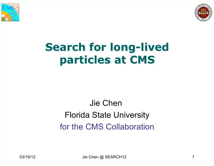 search for long lived for long lived search particles at