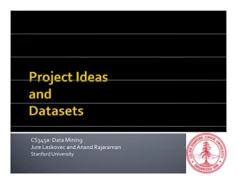 CS345a: Data Mining Jure Leskovec and Anand Rajaraman  j Stanford University  Friday 5:30 at
