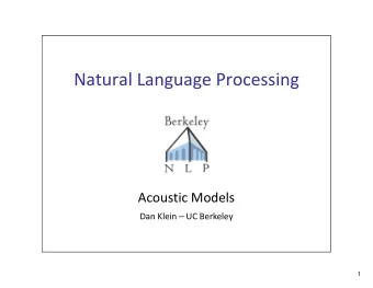 Natural Language Processing Acoustic Models Dan Klein  UC Berkeley  1 The Noisy Channel Model