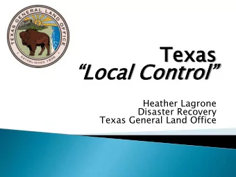 Local Control  Heather Lagrone  Disaster Recovery Texas General Land Office  Texas  xas Ge