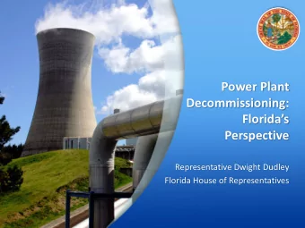 Power Plant  Decommissioning:  Floridas  Perspective  Representative Dwight Dudley  Florida