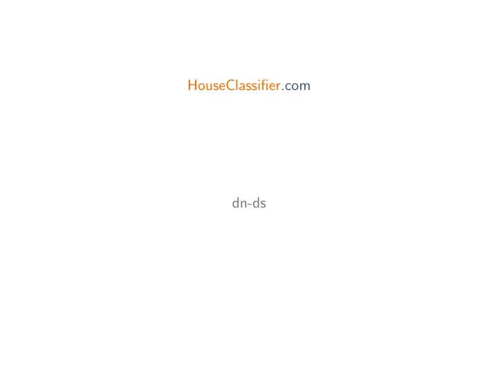 houseclassifier com dn ds what is houseclassifier