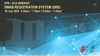 SWAB REGISTRATION SYSTEM (SRS) 29 July 2020 : 6.30pm  7.30pm // 8.00pm  9.00pm  Webinar
