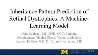 Retinal Dystrophies: A Machine-  Learning Model  Dana Schlegel, MS, MPH, CGC; Edmond  Cunningham;